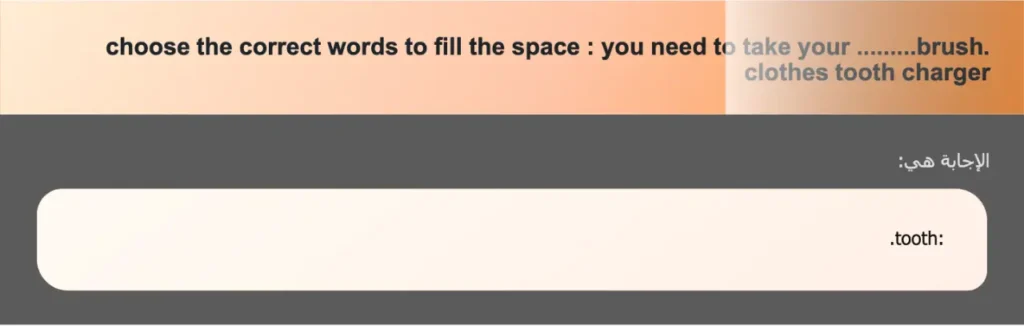 choose the correct words to fill the space : you need to take your .........brush. clothes tooth charger